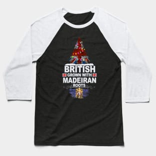 British Grown With Madeiran Roots - Gift for Madeiran With Roots From Madeira Baseball T-Shirt